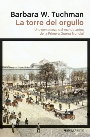 Premium LA TORRE DEL ORGULLO. UNA SEMBLANZA DEL MUNDO ANTES DE LA PRIMERA GUERRA MUNDIAL