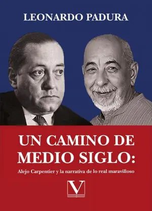 UN CAMINO DE MEDIO SIGLO: ALEJO CARPENTIER Y LA NARRATIVA DE LO REAL MARAVILLOSO Preiswert