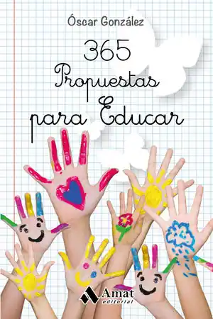 365 PROPUESTAS PARA EDUCAR. LAS MEJORES CITAS, FRASES, AFORISMOS Y REFLEXIONES SOBRE EDUCACIÓN Versand Am Gleichen Tag