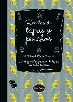 Sofort Bestellen RECETAS DE TAPAS Y PINCHOS. IDEAS Y PLATOS PARA IR DE TAPAS SIN SALIR DE CASA