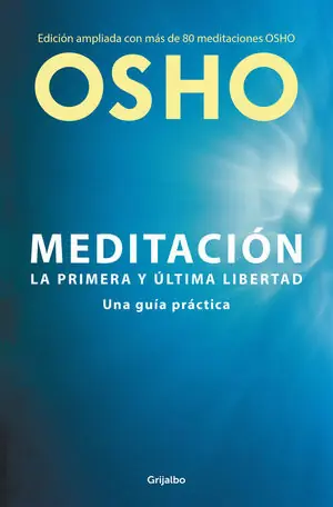 MEDITACION. LA PRIMERA Y ULTIMA LIBERTAD. UNA GUÍA PRÁCTICA Finale Aktion