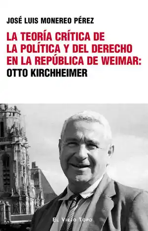 Limited Edition LA TEORÍA CRÍTICA DE LA POLÍTICA Y DEL DERECHO EN LA REPÚBLICA DE WEIMAR: OTTO K