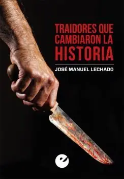 Must-Have TRAIDORES QUE CAMBIARON LA HISTORIA
