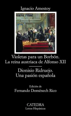 VIOLETAS PARA UN BORBÓN. LA REINA AUSTRIACA DE ALFONSO XII; DIONISIO RIDRUEJO. U Preisreduziert