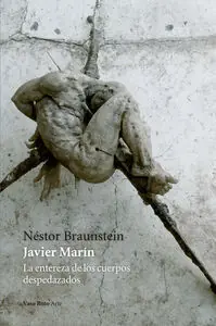Ab Werk JAVIER MARÍN . LA ENTEREZA DE LOS CUERPOS DESPEDAZADOS. LA ENTEREZA DE LOS CUERPOS DESPEDAZADOS
