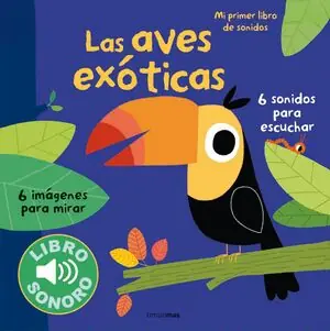 LAS AVES EXÓTICAS. MI PRIMER LIBRO DE SONIDOS Gratis Versand