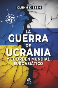 LA GUERRA DE UCRANIA Y EL ORDEN MUNDIAL EUROASIÁTICO Garantierte Lieferung