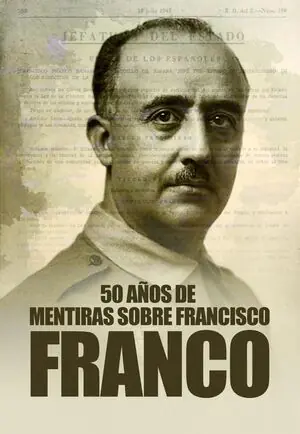 50 AÑOS DE MENTIRAS SOBRE FRANCISCO FRANCO Top-Angebot