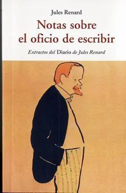 NOTAS SOBRE EL OFICIO DE ESCRIBIR. EXTRACTO DEL DIARIO DE JULES RENARD Saisonangebot