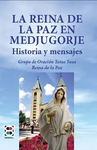 LA REINA DE LA PAZ EN MEDJUGORJE. HISTORIA Y MENSAJES Im Trend