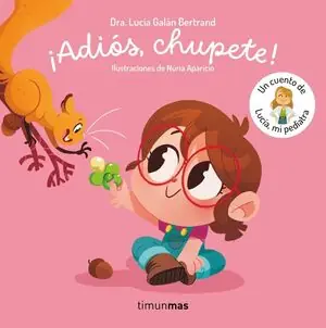 ¡ADIÓS, CHUPETE! UN CUENTO DE LUCÍA, MI PEDIATRA Saisonangebot
