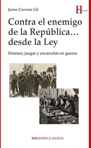 CONTRA EL ENEMIGO DE LA REPÚBLICA... DESDE LA LEY. DETENER, JUZGAR Y ENCARCELAR EN GUERRA Top-Preis