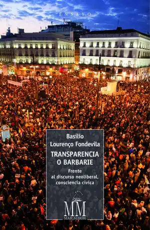 TRANSPARENCIA O BARBARIE. FRENTE AL DISCURSO NEOLIBERAL, CONSCIENCIA CÍVICA Preis Gesenkt