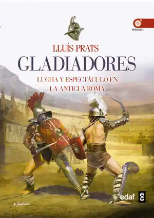 GLADIADORES. LUCHA Y ESPECTACULO EN LA ANTIGUA ROMA Premium