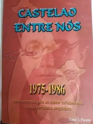 CASTELAO ENTRE NÓS, 1975-1986, APUNTAMENTOS PARA UN MELLOSR COÑECEMENTO DE SÚA D Limited Edition