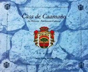 CASA DE CAAMAÑO 2 TOMOS. SU HISTORIA. SU PATRIMONIO CULTURAL Original