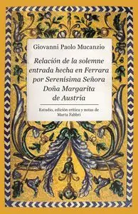 RELACIÓN DE LA SOLEMNE ENTRADA HECHA EN FERRARA POR SERENÍSIMA SEÑORA DOÑA MARGA Billig