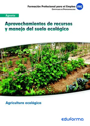 Markenprodukt UFO0208 APROVECHAMIENTOS DE RECURSOS Y MANEJO DEL SUELO ECOLÓGICO. APROVECHAMIENTOS DE RECURSOS Y MANEJO DEL SUELO ECOLÓGICO