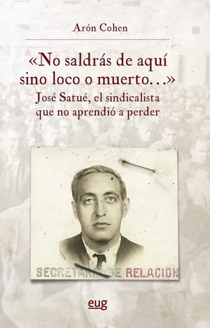NO SALDRAS DE AQUI SINO LOCO O MUERTO JOSE SATUE EL SINDICA Ausverkauf