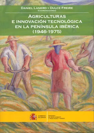 AGRICULTURA E INNOVACIÓN TECNOLÓGICA EN LA PENÍNSULA IBÉRICA (1946-1975) Nur Für Kurze Zeit