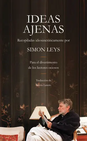 Saisonangebot IDEAS AJENAS. RECOPILADAS IDIOSINCRÁTICAMENTE POR SIMON LEYS