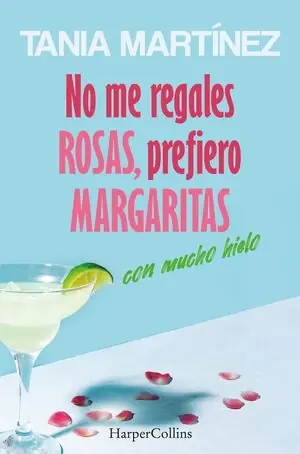 Markenprodukt NO ME REGALES ROSAS, PREFIERO MARGARITAS CON MUCHO HIELO