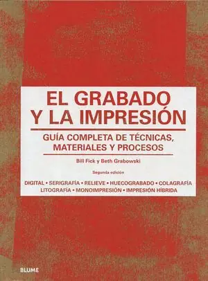Preisreduziert EL GRABADO Y LA IMPRESIÓN. GUÍA COMPLETA DE TÉCNICAS, MATERIALES Y PROCESOS