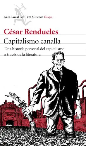 Neuheit CAPITALISMO CANALLA. UNA HISTORIA PERSONAL DEL CAPITALISMO A TRAVÉS DE LA LITERATURA