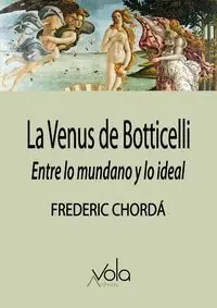 LA VENUS DE BOTTICELLI: ENTRE LO MUNDANO Y LO IDEAL Jetzt Bestellen