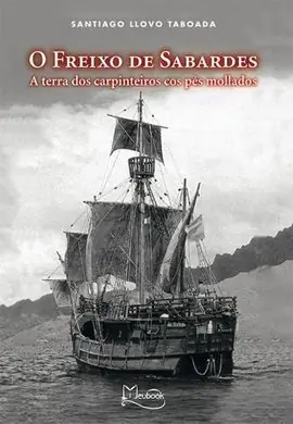 O FREIXO DE SABARDES. A TERRA DOS CARPINTEIROS COS PES MOLLADOS Markenware