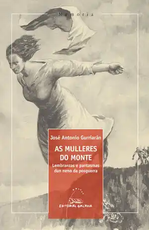 AS MULLERES DO MONTE. LEMBRANZAS E PANTASMAS DUN NENO DA POSGUERRA Bestpreis