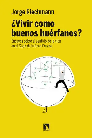 Angebot ¿VIVIR COMO BUENOS HUÉRFANOS? ENSAYOS SOBRE EL SENTIDO DE LA VIDA. EN EL SIGLO DE LA GRAN PRUEBA