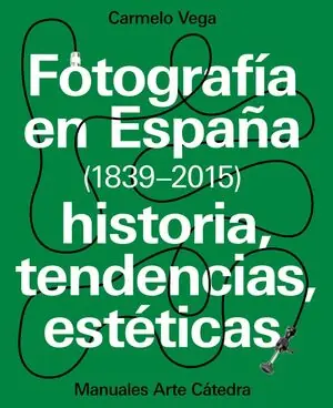 Geld-Zurück-Garantie FOTOGRAFÍA EN ESPAÑA (1839-2015). HISTORIA, TENDENCIAS, ESTÉTICAS