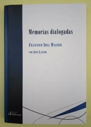 Aktuell MEMORIAS DIALOGADAS.VIDA,OBRA E IDEAS DE FRANCISCO SOSA WAGNER.