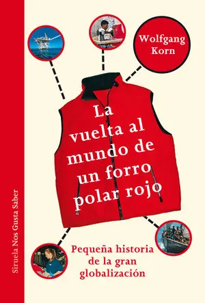 Letzte Chance LA VUELTA AL MUNDO DE UN FORRO POLAR ROJO. PEQUEÑA HISTORIA DE LA GRAN GLOBALIZACIÓN