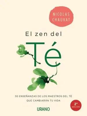 EL ZEN DEL TÉ. 30 ENSEÑANZAS DE LOS MAESTROS DEL TÉ QUE CAMBIARÁN TU VIDA Billig