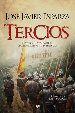 TERCIOS. HISTORIA ILUSTRADA DE LA LEGENDARIA INFANTERÍA ESPAÑOLA Zertifiziert