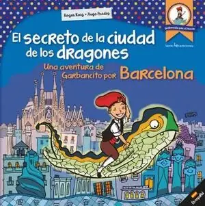 EL SECRETO DE LA CIUDAD DE LOS DRAGONES. UNA AVENTURA DE GARBANCITO POR BARCELONA Neuheit
