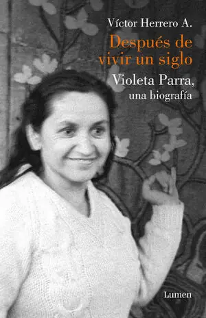 Kostenloser Rückversand DESPUÉS DE VIVIR UN SIGLO. UNA BIOGRAFÍA DE VIOLETA PARRA