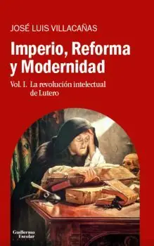 IMPERIO, REFORMA Y MODERNIDAD VOL. 1. LA REVOLUCIÓN INTELECTUAL DE LUTERO. VOL. 1. LA REVOLUCIÓN INTELECTUAL DE LUTERO Finale Aktion