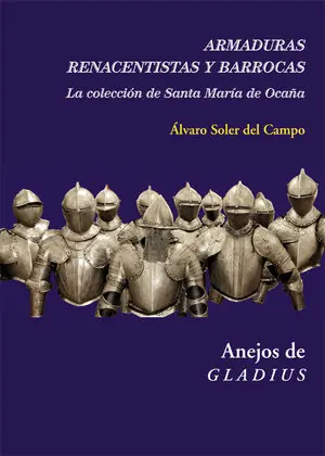 ARMADURAS RENANCENTISTAS Y BARROCAS. LA COLECCIÓN DE SANTA MARÍA DE OCAÑA Günstig