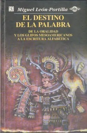 Neue Ware DESTINO DE LA PALABRA, EL. DE LA ORALIDAD Y LOS CÓDICES MESOAMERICANOS A LA ESCRITURA ALFABÉTICA