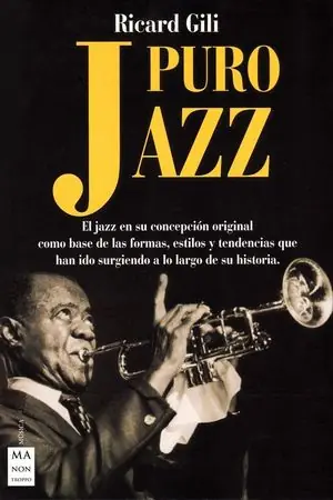 Kostenfreie Lieferung PURO JAZZ. EL JAZZ EN SU CONCEPCIÓN ORIGINAL COOM BASE DE LAS FORMAS, ESTILOS Y TENDENCIAS