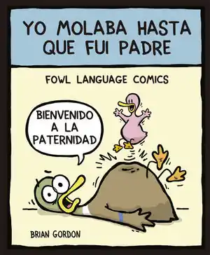 YO MOLABA HASTA QUE FUI PADRE 1. FOWL LANGUAGE Zertifiziert