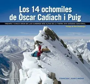 Großhandel LOS 14 OCHOMILES DE ÒSCAR CADIACH I PUIG. TREINTA Y CINCO AÑOS EN LAS CUMBRAS MÁS ALTAS DE LA TIERRA SIN OXÍGENO ADICIONAL