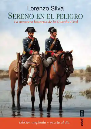 SERENO EN EL PELIGRO. LA AVENTURA HISTÓRICA DE LA GUARDIA CIVIL Top-Seller