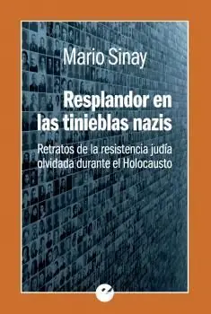 Abverkauf RESPLANDOR EN LAS TINIEBLAS NAZIS. RETRATOS DE LA RESISTENCIA JUDÍA OLVIDADA DURANTE EL HOLOCAUSTO