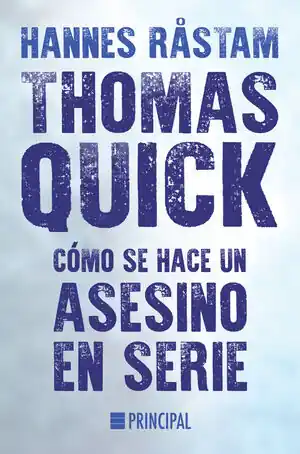 Zertifiziert THOMAS QUICK. CÓMO SE HACE UN ASESINO EN SERIE