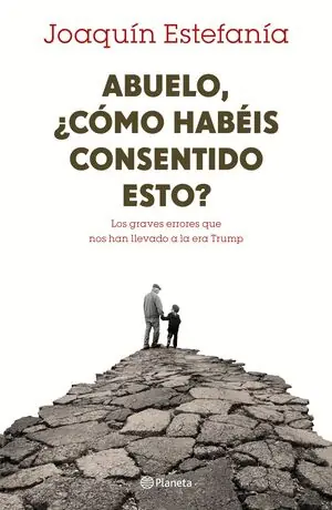Top-Preis ABUELO, ¿CÓMO HABÉIS CONSENTIDO ESTO?. LOS GRAVES ERRORES QUE NOS HAN LLEVADO A LA ERA TRUMP