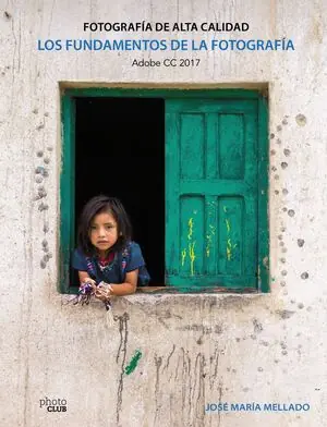 Handgefertigt FUNDAMENTOS DE LA FOTOGRAFÍA, LOS . FOTOGRAFÍA DE ALTA CALIDAD. ADOBE CC 2017